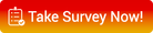 Take Survey Now!
